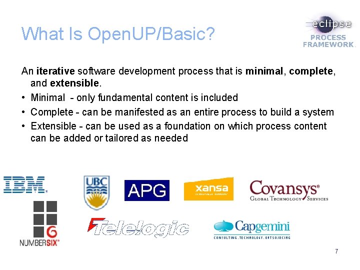 What Is Open. UP/Basic? An iterative software development process that is minimal, complete, and
