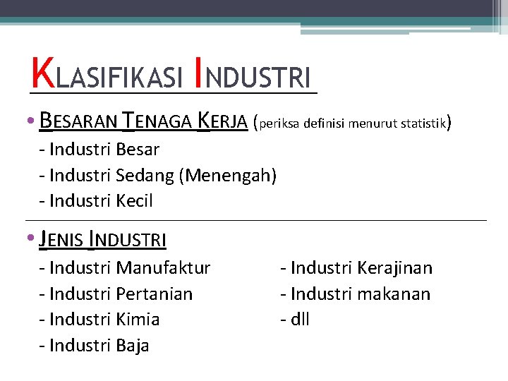 KLASIFIKASI INDUSTRI • BESARAN TENAGA KERJA (periksa definisi menurut statistik) - Industri Besar -