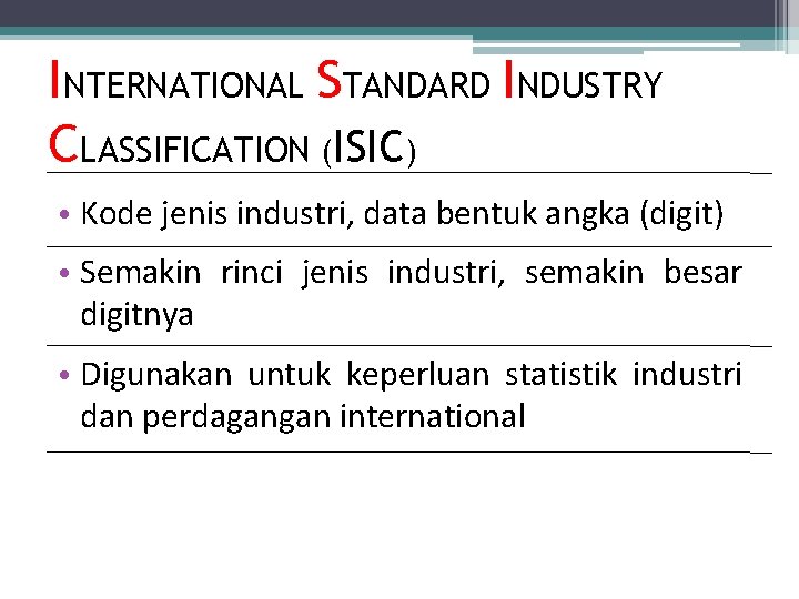 INTERNATIONAL STANDARD INDUSTRY CLASSIFICATION (ISIC) • Kode jenis industri, data bentuk angka (digit) •