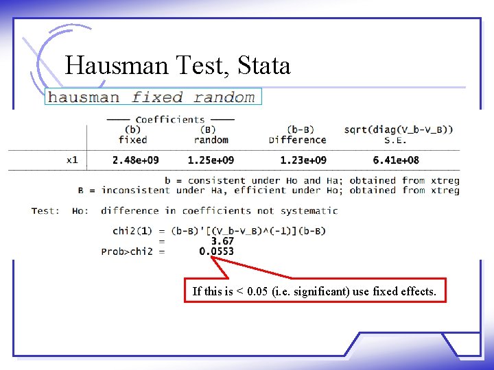 Hausman Test, Stata If this is < 0. 05 (i. e. significant) use fixed