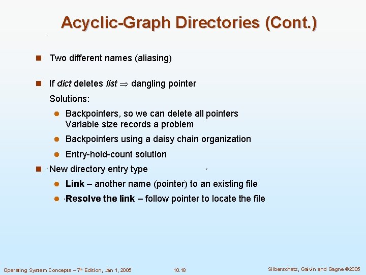 Acyclic-Graph Directories (Cont. ) n Two different names (aliasing) n If dict deletes list