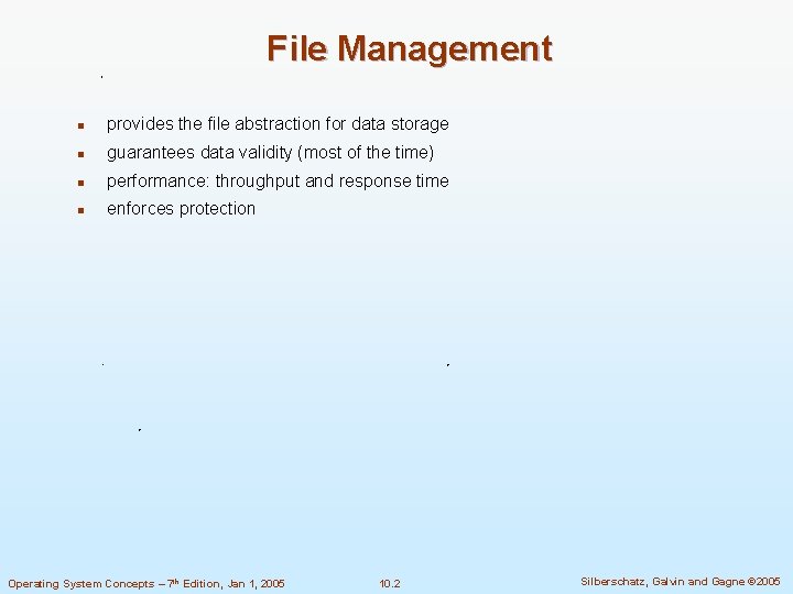 File Management n provides the file abstraction for data storage n guarantees data validity