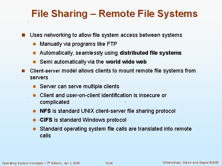 File Sharing – Remote File Systems n Uses networking to allow file system access