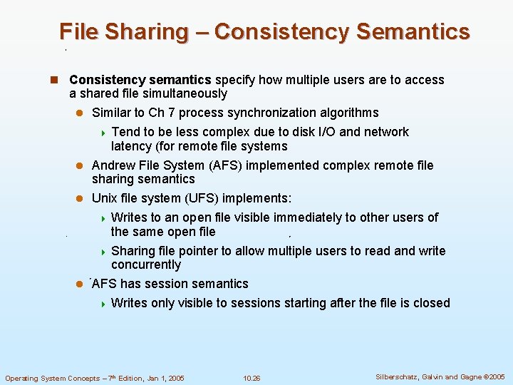 File Sharing – Consistency Semantics n Consistency semantics specify how multiple users are to