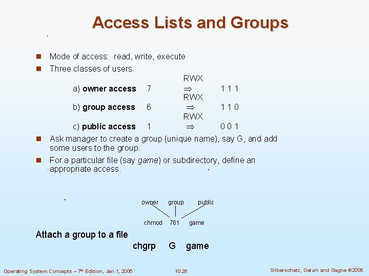 Access Lists and Groups n Mode of access: read, write, execute n Three classes