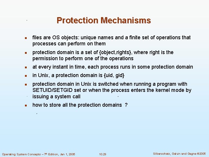 Protection Mechanisms n n files are OS objects: unique names and a finite set