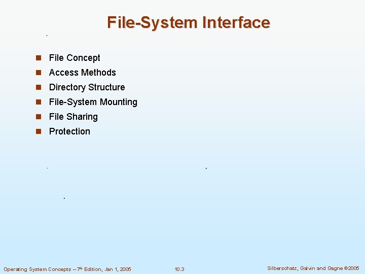 File-System Interface n File Concept n Access Methods n Directory Structure n File-System Mounting