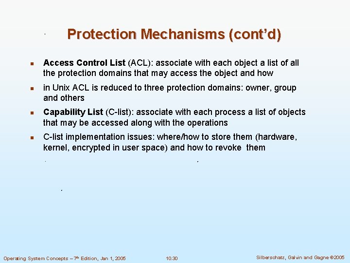 Protection Mechanisms (cont’d) n n Access Control List (ACL): associate with each object a