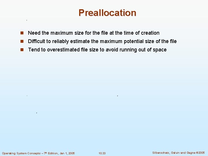 Preallocation n Need the maximum size for the file at the time of creation