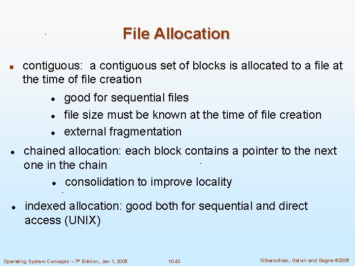 File Allocation n contiguous: a contiguous set of blocks is allocated to a file