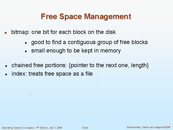 Free Space Management n bitmap: one bit for each block on the disk good