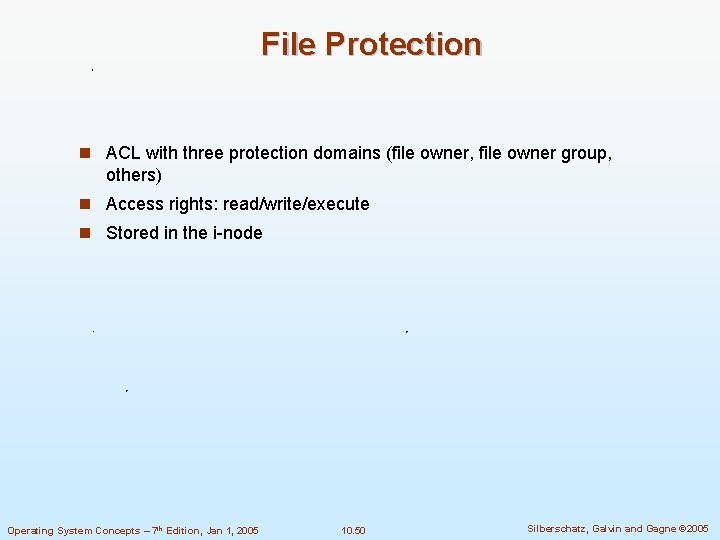 File Protection n ACL with three protection domains (file owner, file owner group, others)