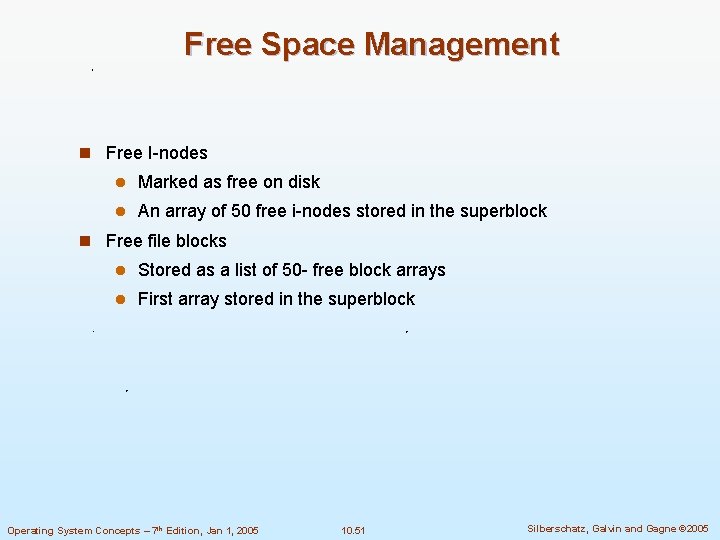 Free Space Management n Free I-nodes Marked as free on disk An array of