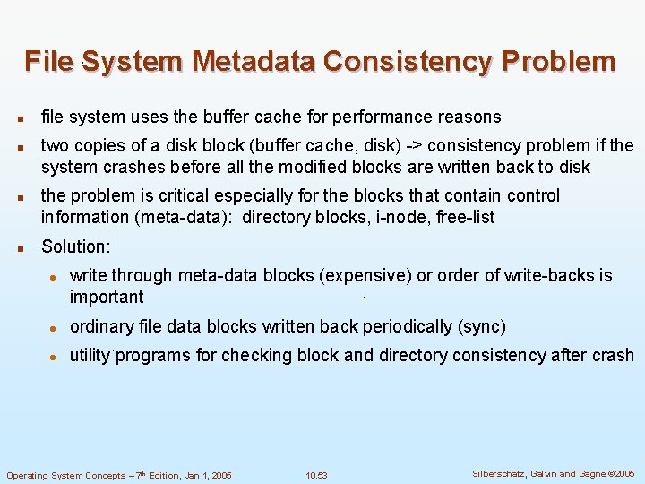 File System Metadata Consistency Problem n n file system uses the buffer cache for