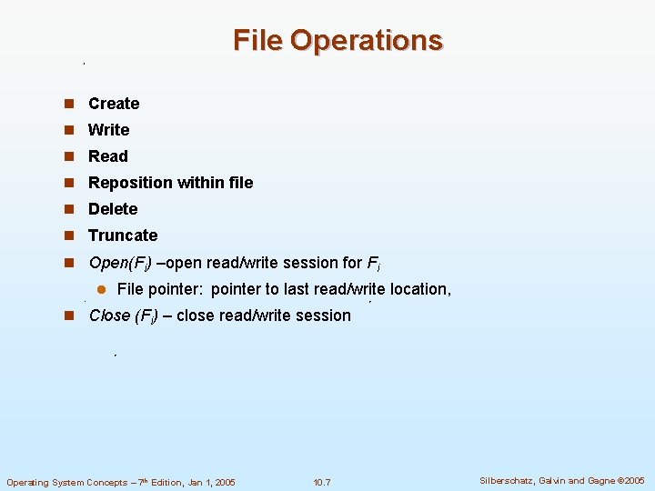 File Operations n Create n Write n Read n Reposition within file n Delete