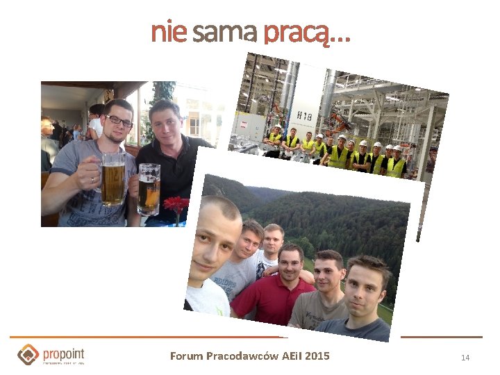 nie samą pracą… Forum Pracodawców AEi. I 2015 14 nie samą pracą… Forum Pracodawców AEi. I 2015 14