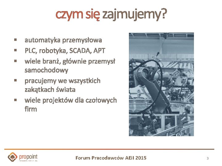 czym się zajmujemy? § § § automatyka przemysłowa PLC, robotyka, SCADA, APT wiele branż, czym się zajmujemy? § § § automatyka przemysłowa PLC, robotyka, SCADA, APT wiele branż,