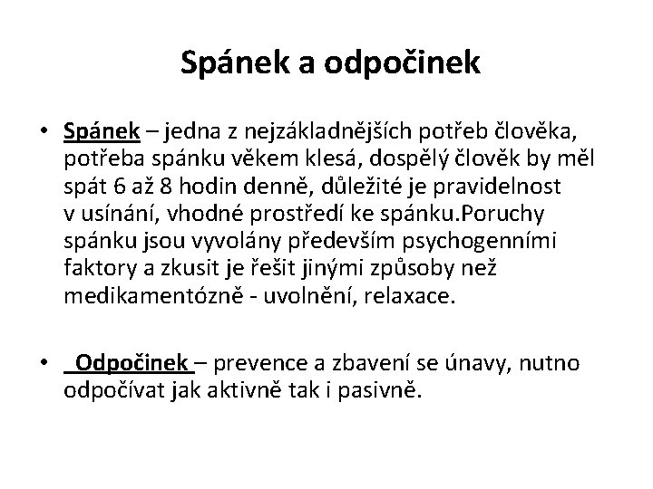  Spánek a odpočinek • Spánek – jedna z nejzákladnějších potřeb člověka, potřeba spánku