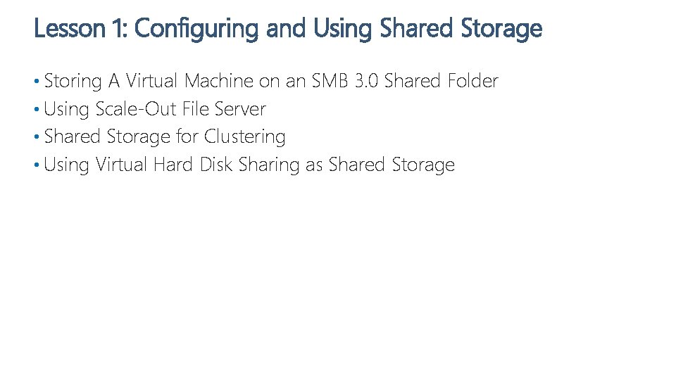 Lesson 1: Configuring and Using Shared Storage • Storing A Virtual Machine on an