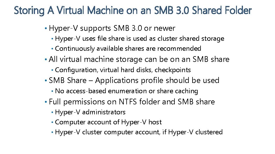 Storing A Virtual Machine on an SMB 3. 0 Shared Folder • Hyper-V supports