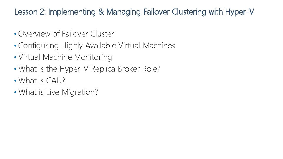 Lesson 2: Implementing & Managing Failover Clustering with Hyper-V • Overview of Failover Cluster