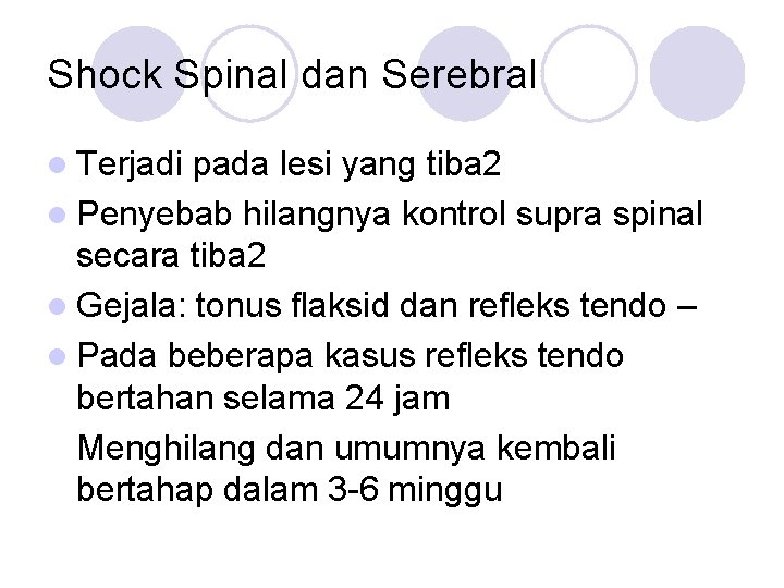 Shock Spinal dan Serebral l Terjadi pada lesi yang tiba 2 l Penyebab hilangnya