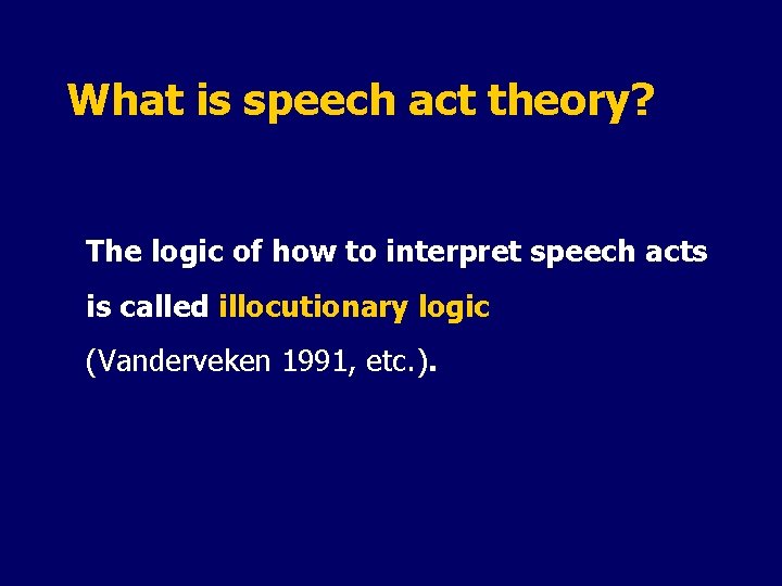 What is speech act theory? The logic of how to interpret speech acts is