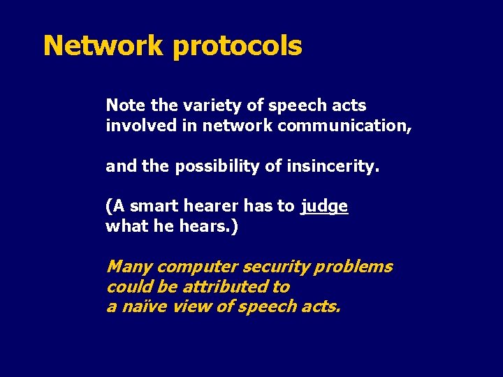 Network protocols Note the variety of speech acts involved in network communication, and the