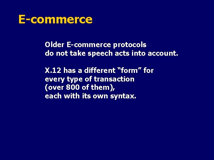 E-commerce Older E-commerce protocols do not take speech acts into account. X. 12 has