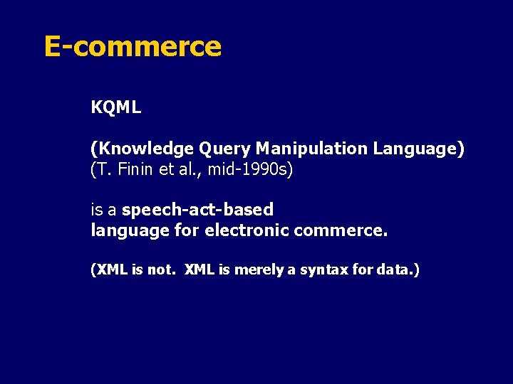 E-commerce KQML (Knowledge Query Manipulation Language) (T. Finin et al. , mid-1990 s) is