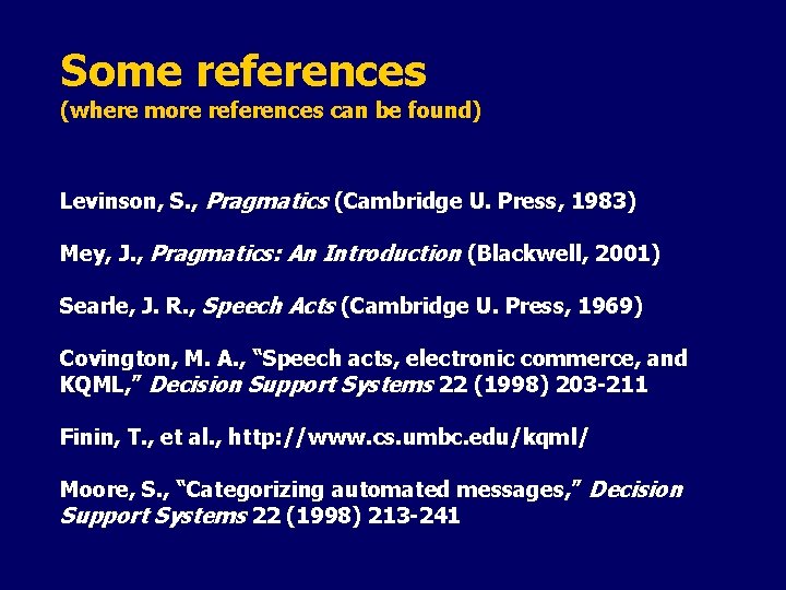 Some references (where more references can be found) Levinson, S. , Pragmatics (Cambridge U.