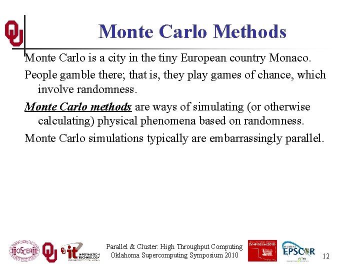 Monte Carlo Methods Monte Carlo is a city in the tiny European country Monaco.