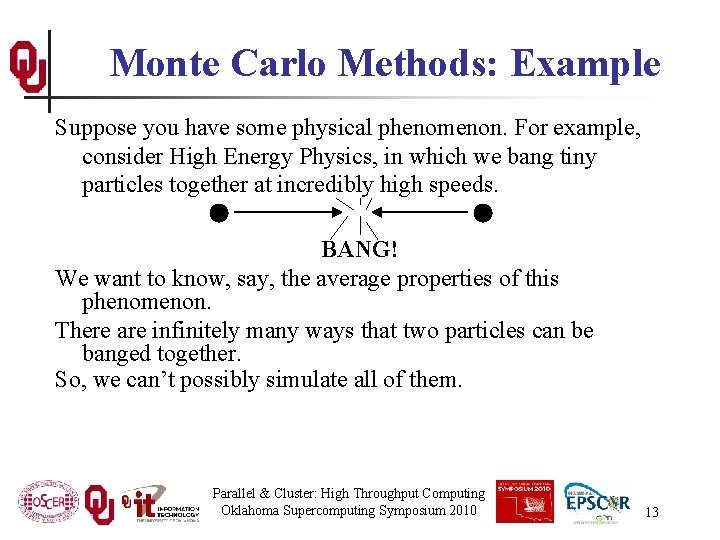 Monte Carlo Methods: Example Suppose you have some physical phenomenon. For example, consider High