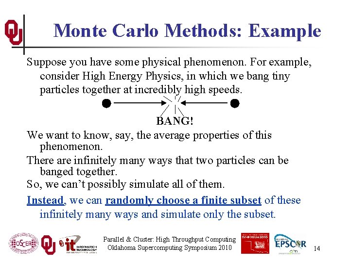 Monte Carlo Methods: Example Suppose you have some physical phenomenon. For example, consider High