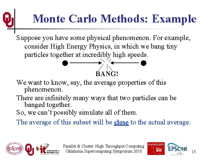 Monte Carlo Methods: Example Suppose you have some physical phenomenon. For example, consider High