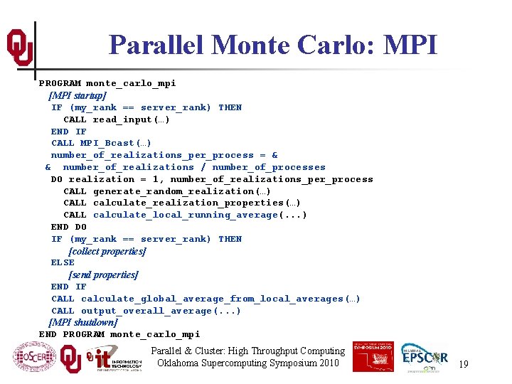 Parallel Monte Carlo: MPI PROGRAM monte_carlo_mpi [MPI startup] IF (my_rank == server_rank) THEN CALL