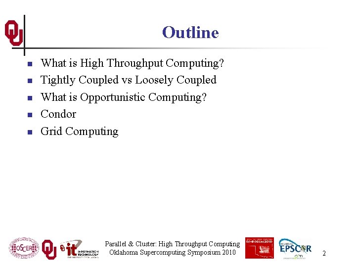 Outline n n n What is High Throughput Computing? Tightly Coupled vs Loosely Coupled