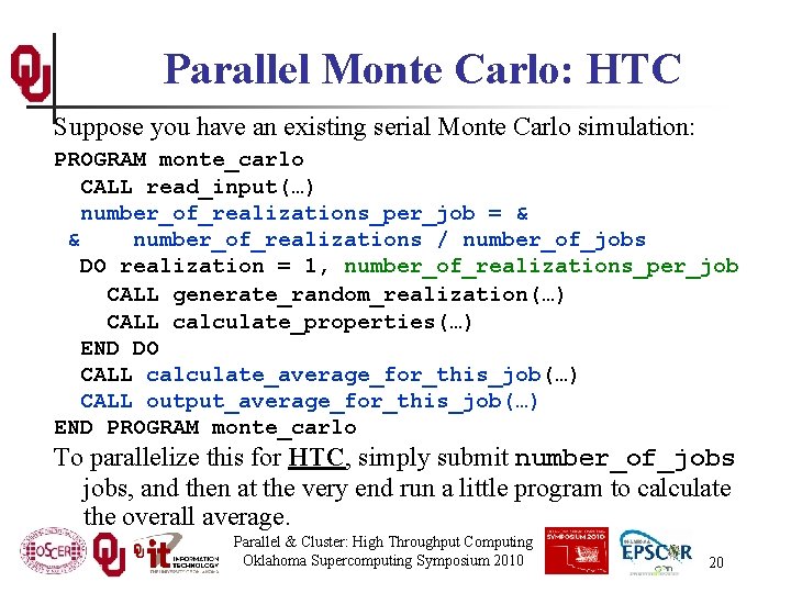 Parallel Monte Carlo: HTC Suppose you have an existing serial Monte Carlo simulation: PROGRAM