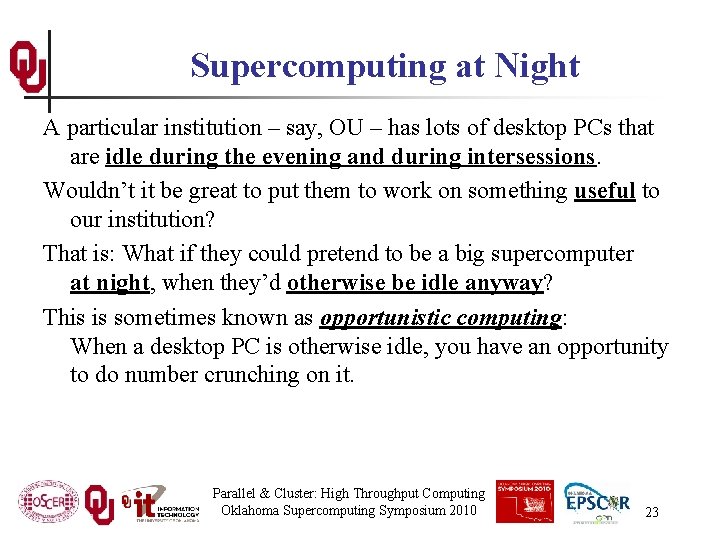 Supercomputing at Night A particular institution – say, OU – has lots of desktop