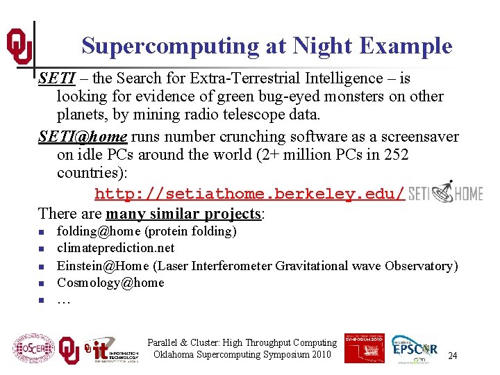 Supercomputing at Night Example SETI – the Search for Extra-Terrestrial Intelligence – is looking