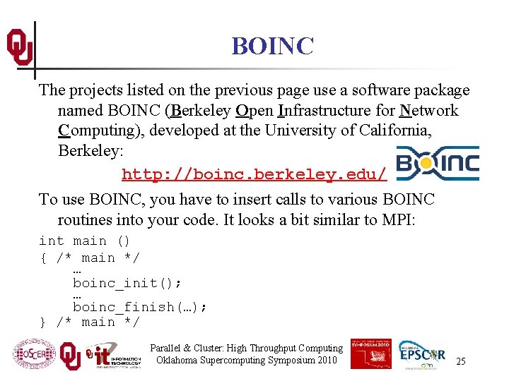 BOINC The projects listed on the previous page use a software package named BOINC