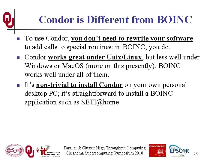 Condor is Different from BOINC n n n To use Condor, you don’t need