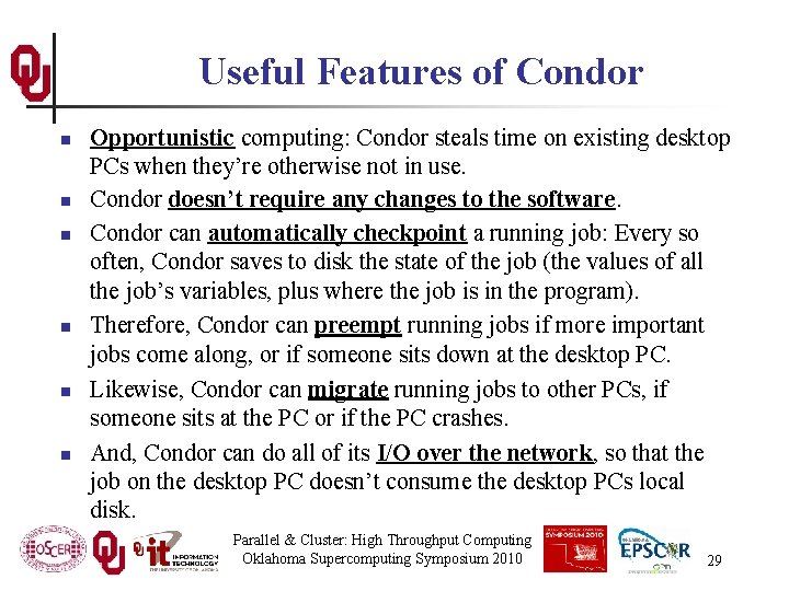 Useful Features of Condor n n n Opportunistic computing: Condor steals time on existing