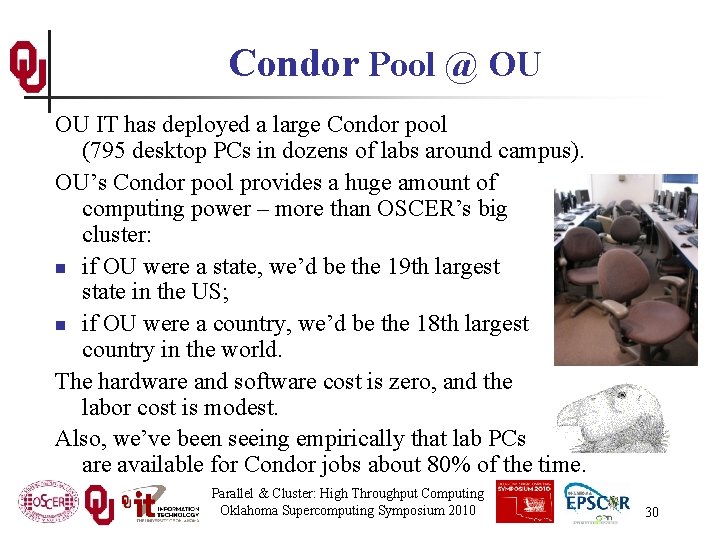 Condor Pool @ OU OU IT has deployed a large Condor pool (795 desktop
