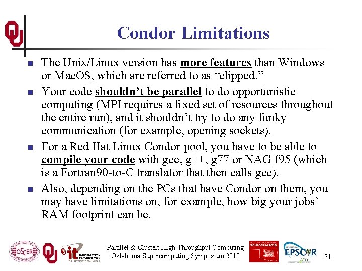 Condor Limitations n n The Unix/Linux version has more features than Windows or Mac.