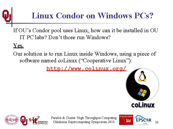 Linux Condor on Windows PCs? If OU’s Condor pool uses Linux, how can it