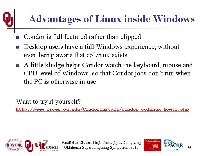 Advantages of Linux inside Windows n n n Condor is full featured rather than