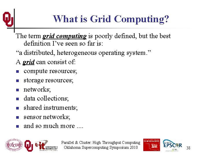 What is Grid Computing? The term grid computing is poorly defined, but the best