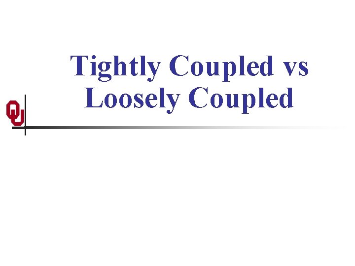 Tightly Coupled vs Loosely Coupled 