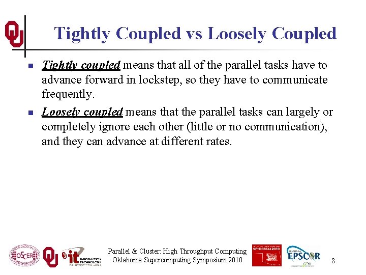 Tightly Coupled vs Loosely Coupled n n Tightly coupled means that all of the